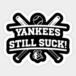 Yankees Still Suck! Sticker